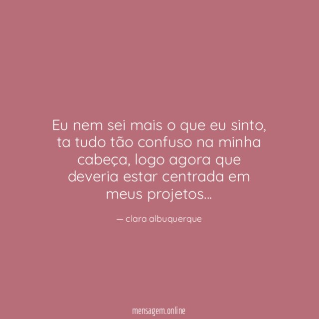 Eu nem sei mais o que eu sinto