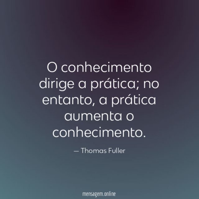 O conhecimento dirige a prática