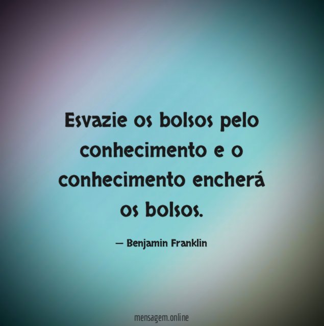 Esvazie os bolsos pelo conhecimento e o conhecimento encherá os bolsos