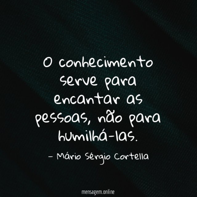 O conhecimento serve para encantar as pessoas