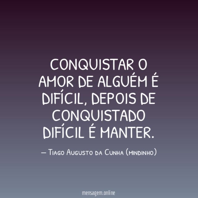 Conquistar o amor de alguém é difícil