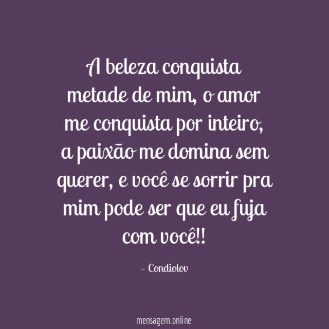 A beleza conquista metade de mim