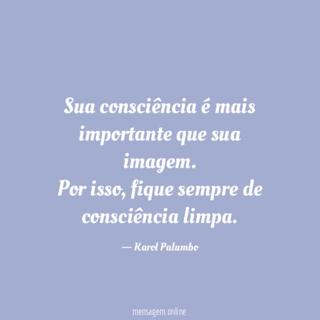 Sua consciência é mais importante que sua imagem