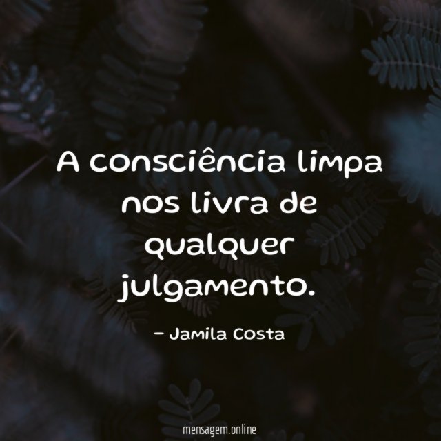 A consciência limpa nos livra de qualquer julgamento