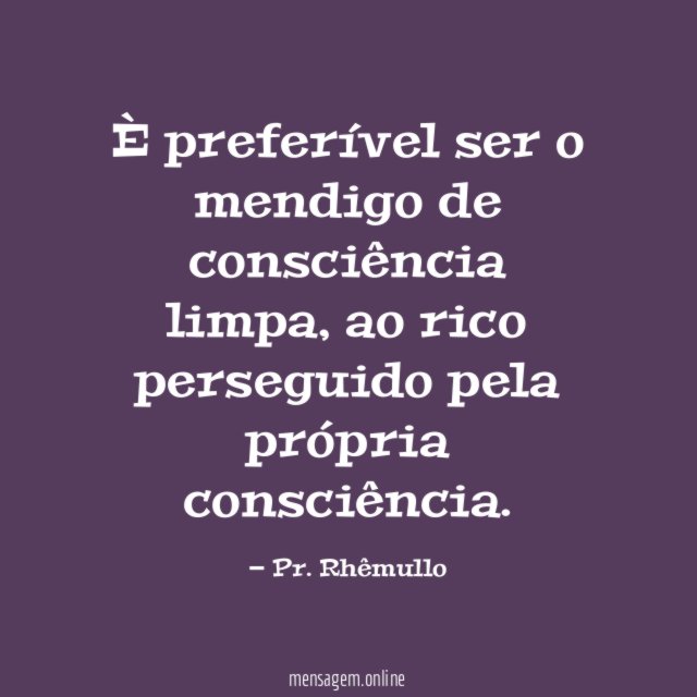 È preferível ser o mendigo de consciência limpa