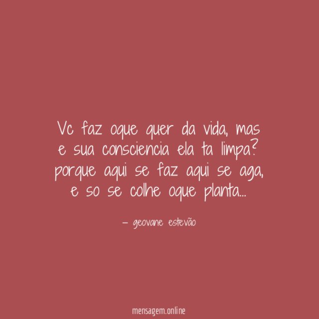 vc faz oque quer da vida