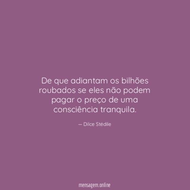 De que adiantam os bilhões roubados se eles
