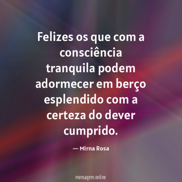 Felizes os que com a consciência tranquila podem