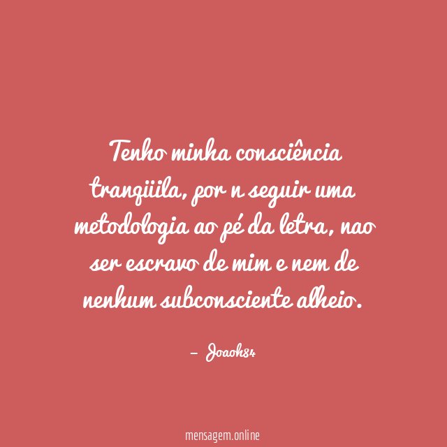 Tenho minha consciência tranqüila