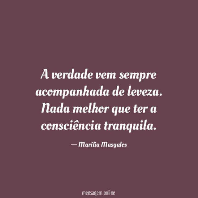 A verdade vem sempre acompanhada de leveza