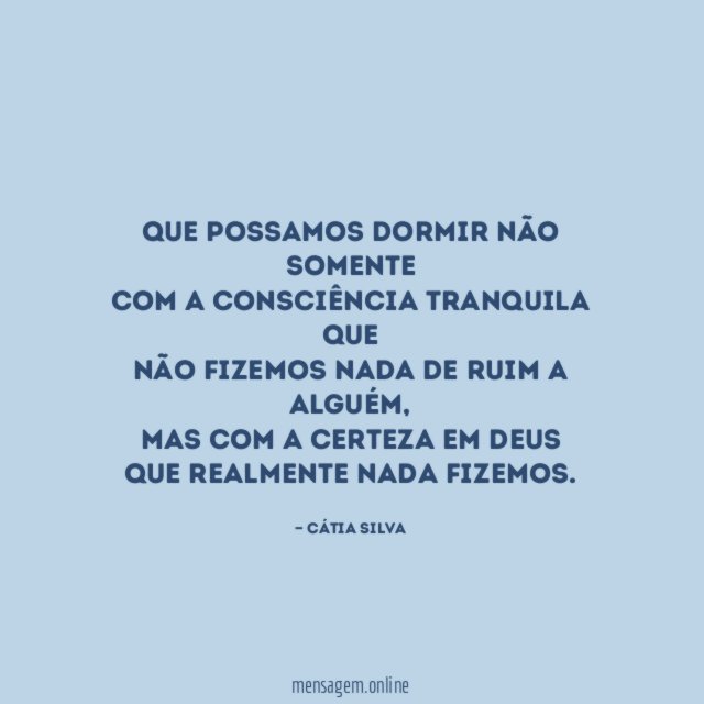 Que possamos dormir não somente com a consciência tranquila