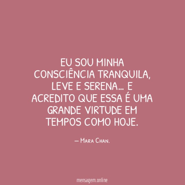 Eu sou minha consciência tranquila