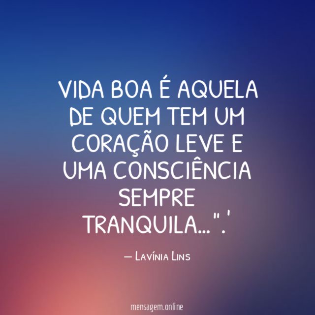 Vida boa é aquela de quem tem um