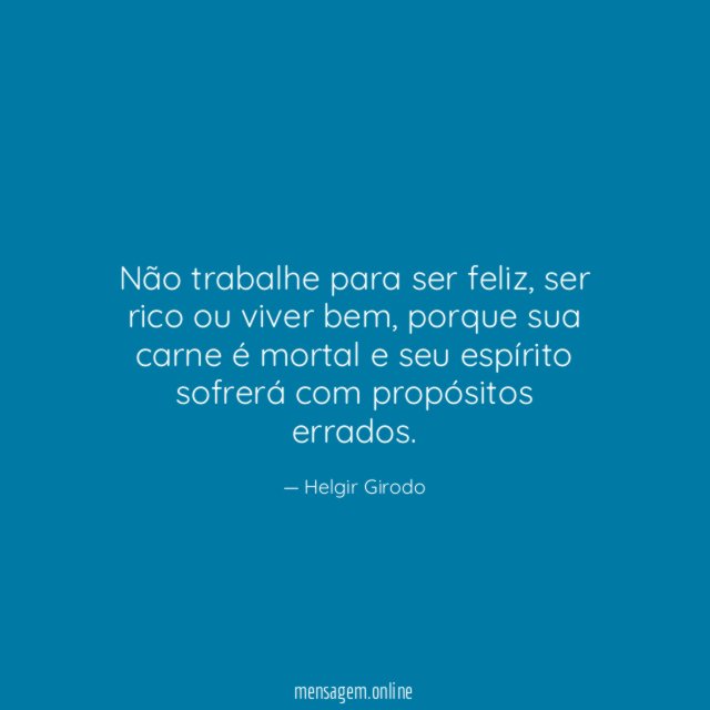 Não trabalhe para ser feliz