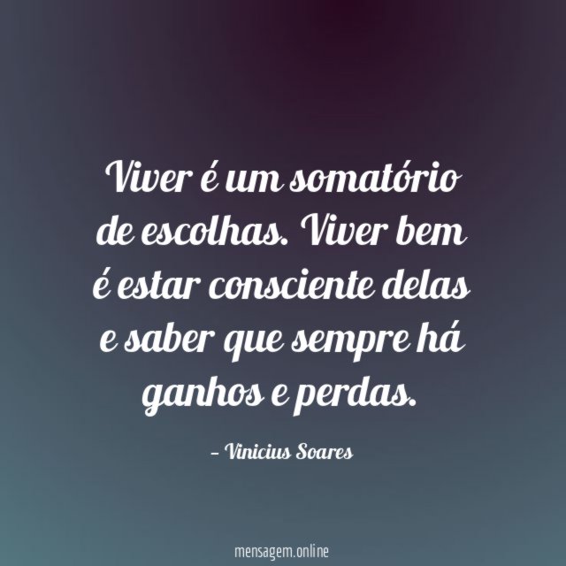 Viver é um somatório de escolhas