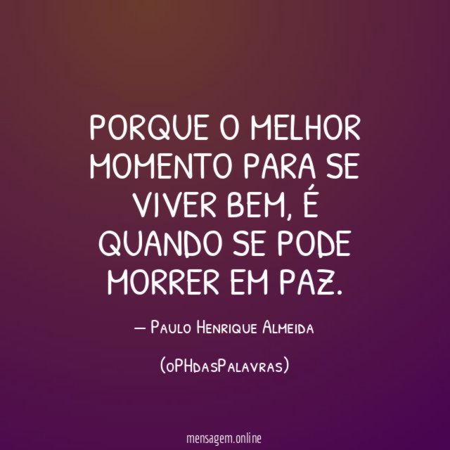 Porque o melhor momento para se viver bem
