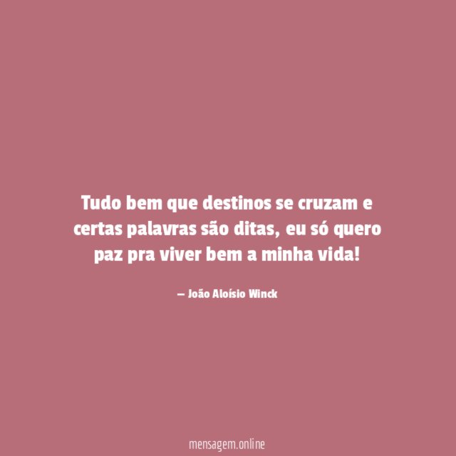 Tudo bem que destinos se cruzam e certas palavras são ditas