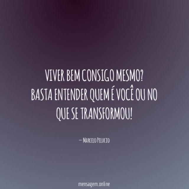 Viver bem consigo mesmo?