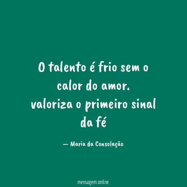 O talento é frio sem o calor do amor