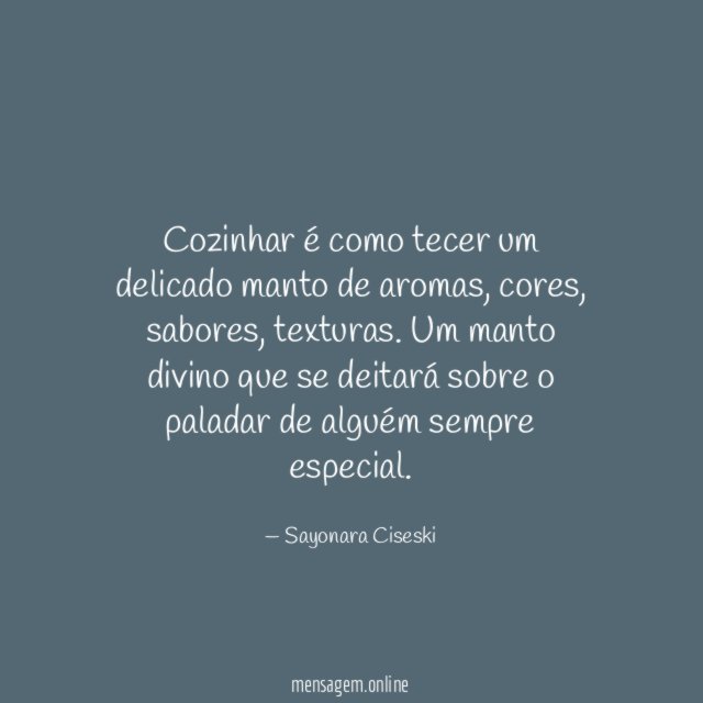 Cozinhar é como tecer um delicado manto de aromas