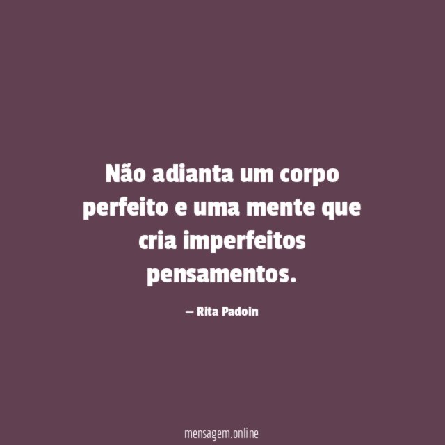 Não adianta um corpo perfeito e uma mente