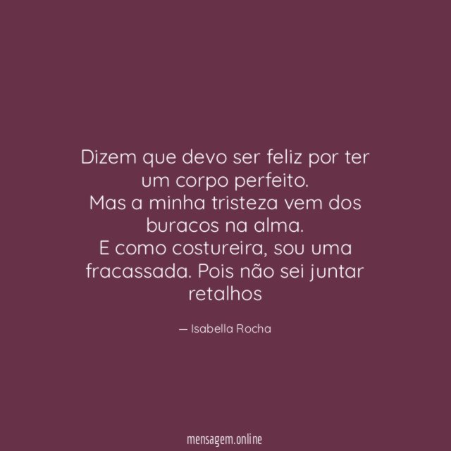 Dizem que devo ser feliz por ter um corpo perfeito
