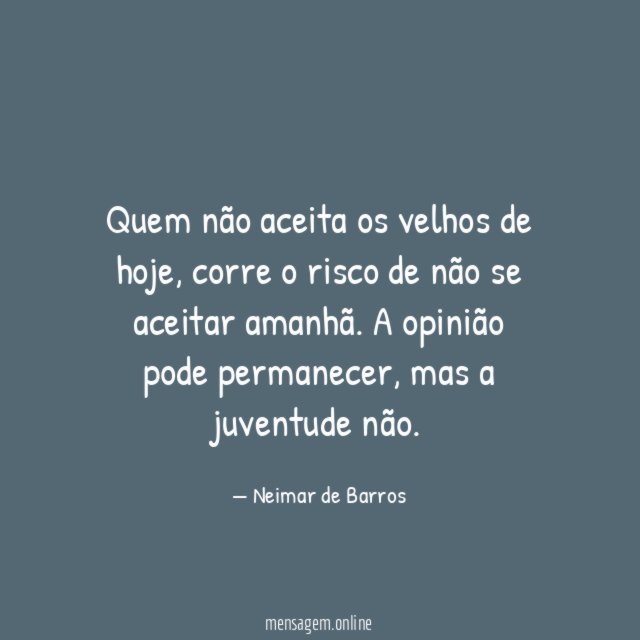 Quem não aceita os velhos de hoje