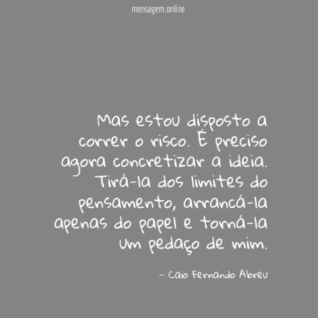 Mas estou disposto a correr o risco