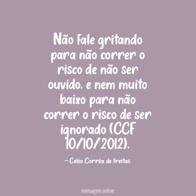 Não fale gritando para não correr o risco