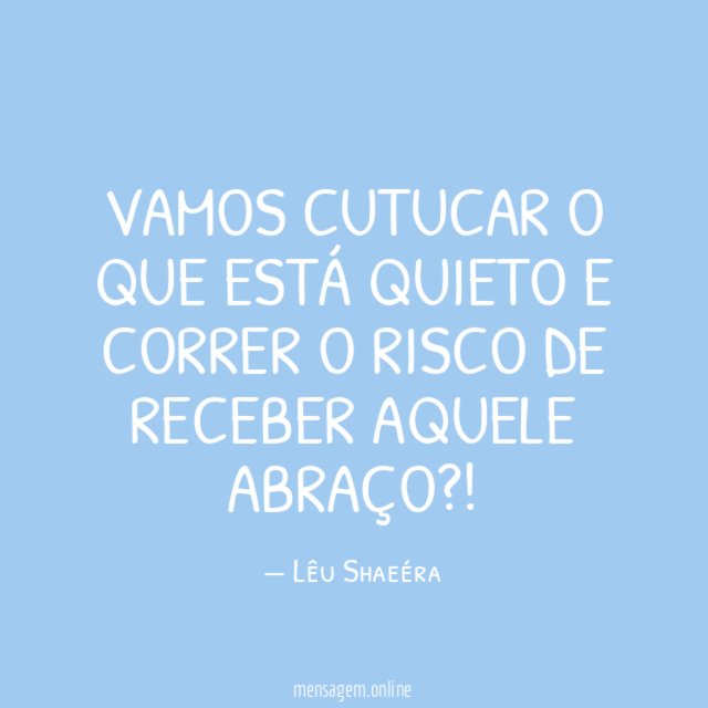 Vamos cutucar o que está quieto e correr