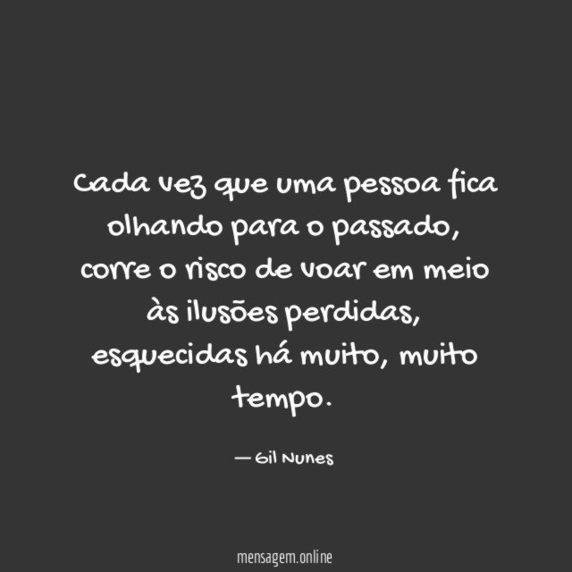 Cada vez que uma pessoa fica olhando para o passado