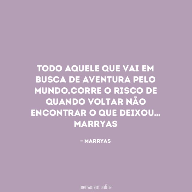 Todo aquele que vai em busca de aventura pelo mundo