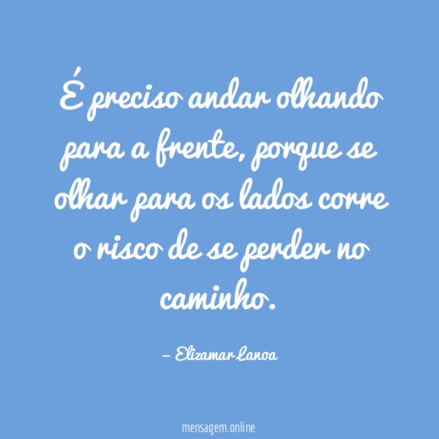 É preciso andar olhando para a frente
