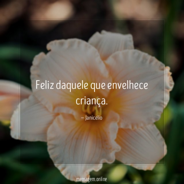 Feliz daquele que envelhece criança