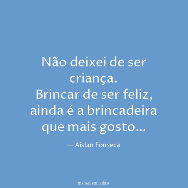 Não deixei de ser criança