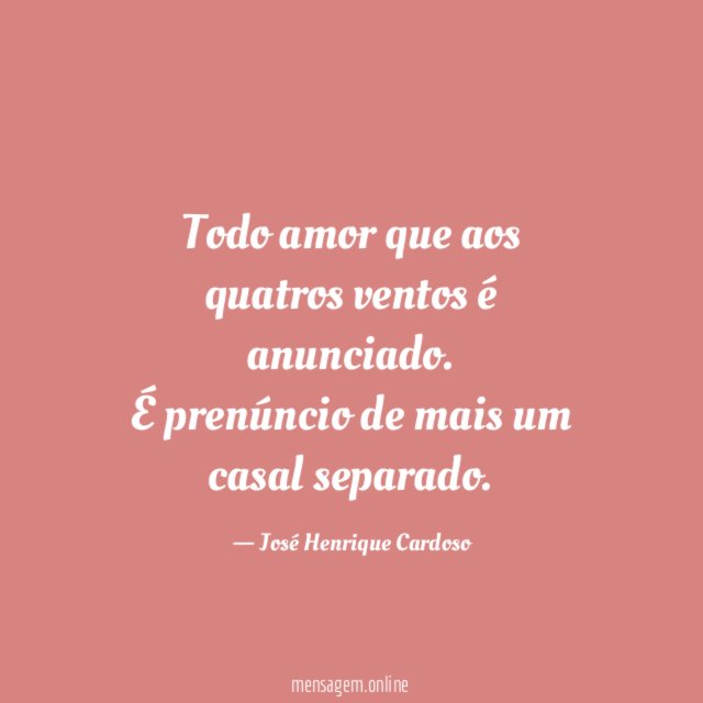 Todo amor que aos quatros ventos é anunciado