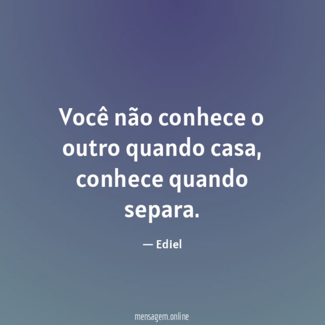 Você não conhece o outro quando casa