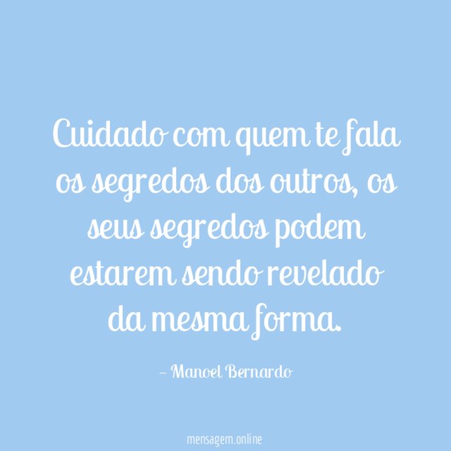 Cuidado com quem te fala os segredos dos outros