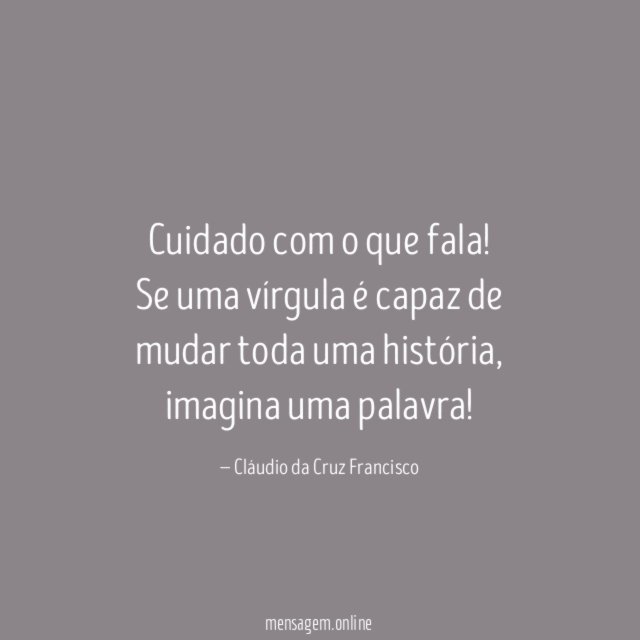 Cuidado com o que fala