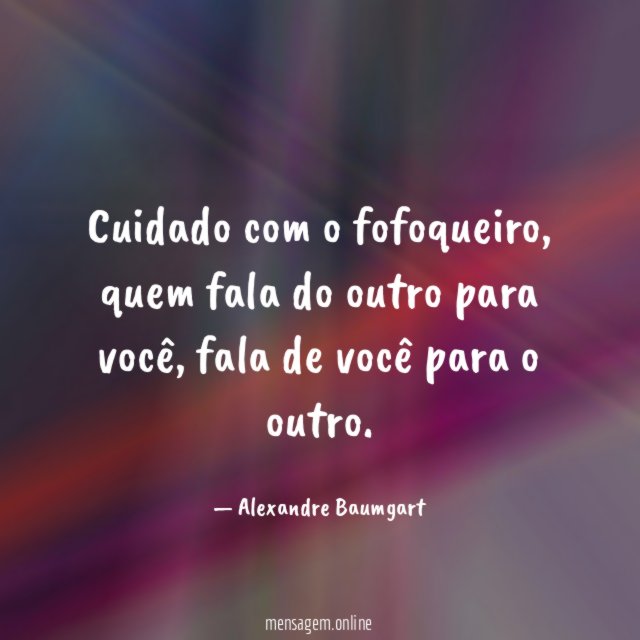 Cuidado com o fofoqueiro
