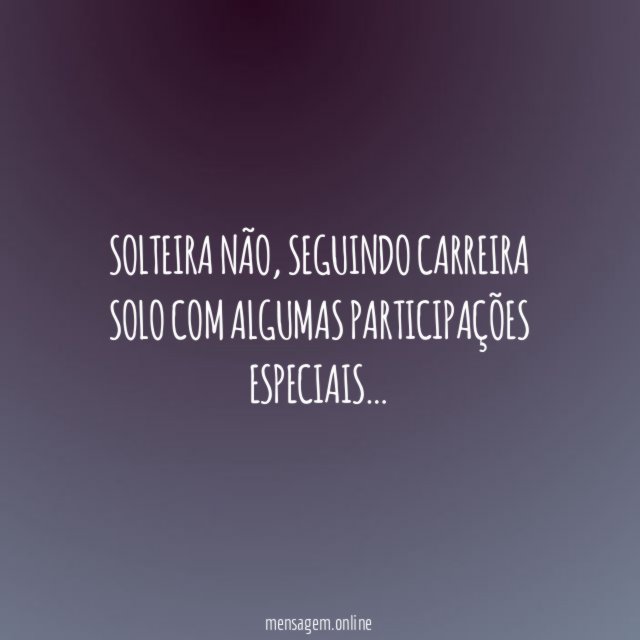 Solteira não