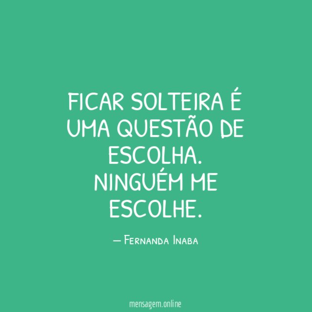 Ficar solteira é uma questão de escolha