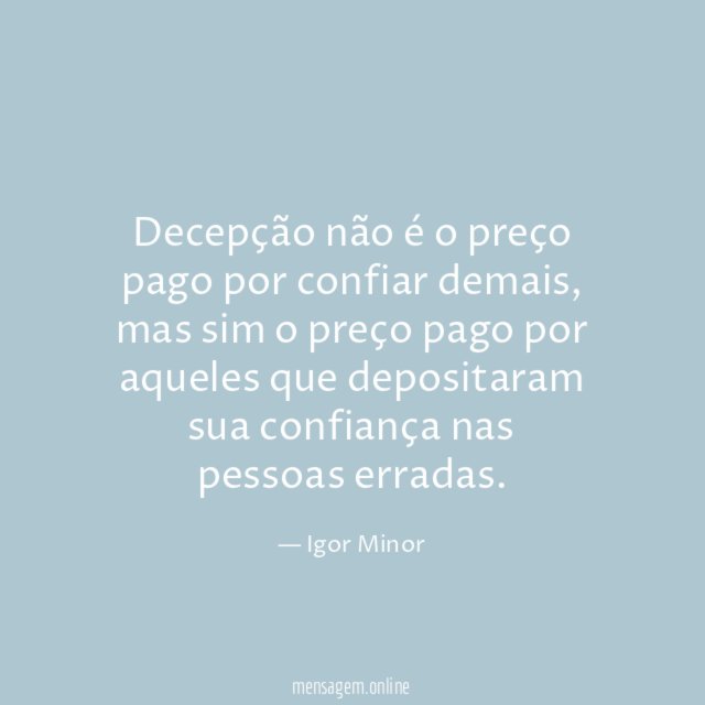 Decepção não é o preço pago por confiar demais