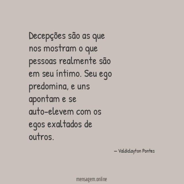 Decepções são as que nos mostram o que
