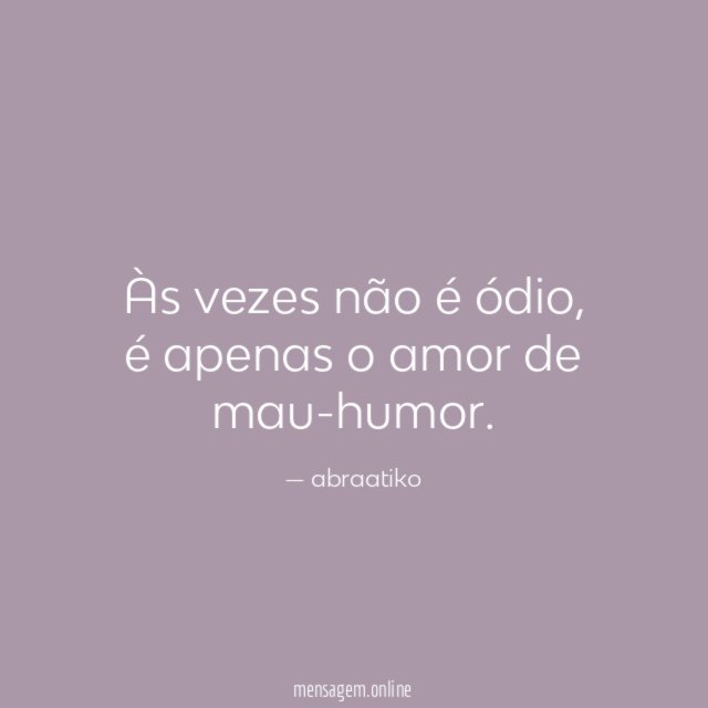 Às vezes não é ódio