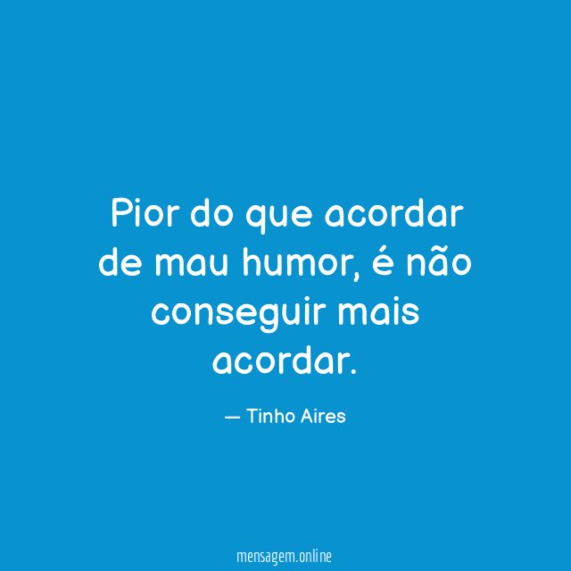 Pior do que acordar de mau humor