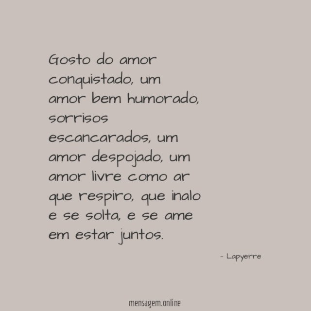 Gosto do amor conquistado