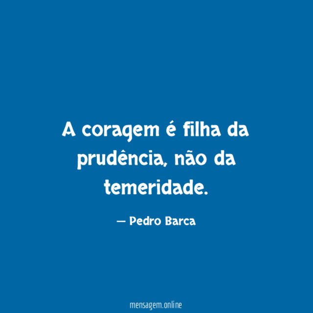 A coragem é filha da prudência