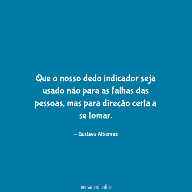 Que o nosso dedo indicador seja usado não