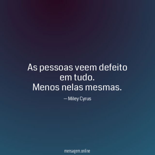 As pessoas veem defeito em tudo